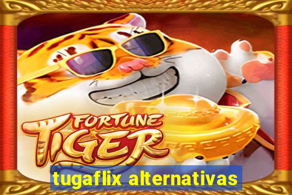 tugaflix alternativas